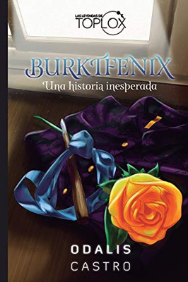 Burktfénix: Una Historia Inesperada (Las Leyendas De Toplox) (Spanish Edition)