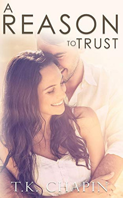 A Reason To Trust: An Inspirational Romance (A Reason To Love)