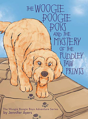 The Woogie Boogie Boys and the Mystery of the Puddley Paw Prints