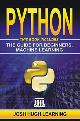 Python: This Book Includes: The Guide For Beginners, Machine Learning