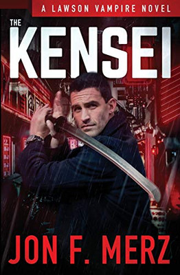 The Kensei: A Supernatural Espionage Urban Fantasy Series (The Lawson Vampire Series)