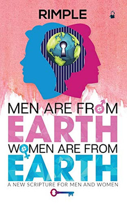 Men Are From Earth, Women Are From Earth: A New Scripture For Men And Women
