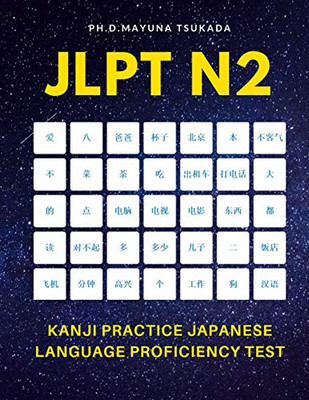 Jlpt N2 Kanji Practice Japanese Language Proficiency Test: Practice Full Kanji Vocabulary You Need To Remember For Official Exams Jlpt Level 2. Quick ... Meaning For Intermediate To Advanced Books.