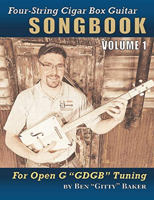 Four-String Cigar Box Guitar Songbook Volume 1: 30 Well-Known Traditional Songs Arranged For 4-String Open G "Gdgb" Tuning (Four-String Cigar Box Guitar Songbooks)