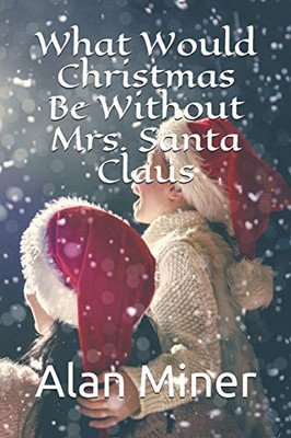 What Would Christmas Be Without Mrs. Santa Claus