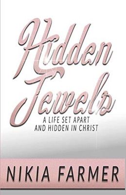 Hidden Jewels: A Life Set Apart And Hidden In Christ