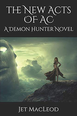 The New Acts Of Ac: A Demon Hunter Novel