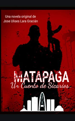 Matapaga: Un Cuento De Sicarios (Spanish Edition)