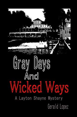 Gray Days And Wicked Ways: A Layton Shayne Mystery