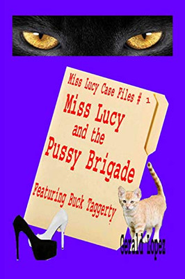 Miss Lucy Case Files #1 - Miss Lucy And The Pussy Brigade