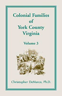 Colonial Families Of York County, Virginia, Volume 3