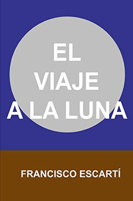 El Viaje A La Luna (Spanish Edition)
