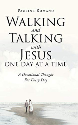 Walking and Talking with Jesus One Day at a Time: A Devotional Thought For Every Day