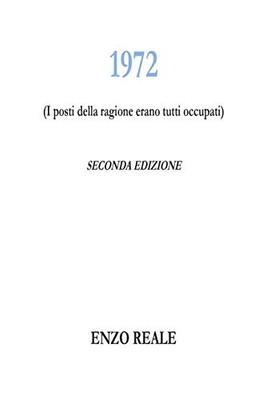 1972: I Posti Della Ragione Erano Tutti Occupati (Italian Edition)