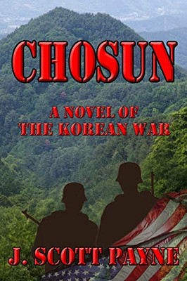 Chosun: A Novel Of The Korean War (The American Soldier Series)