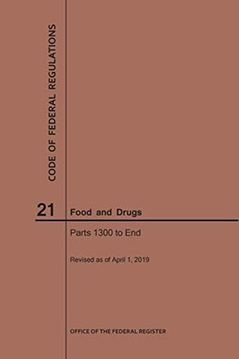 Code Of Federal Regulations Title 21, Food And Drugs, Parts 1300-End, 2019