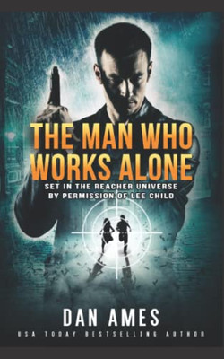 The Man Who Works Alone (The Jack Reacher Cases)