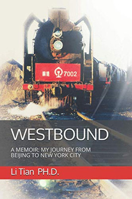 Westbound: A Memoir: My Journey From Beijing To New York City