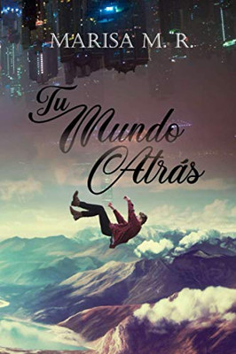 Tu Mundo Atrás (Spanish Edition)