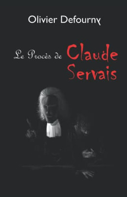 Le Procès De Claude Servais (French Edition)