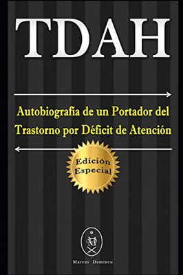 Tdah  Autobiografía De Un Portador Del Trastorno Por Déficit De Atención. Edición Especial (Spanish Edition)