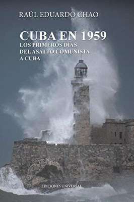 Cuba En 1959. Los Primeros Dias Del Asalto Comunista A Cuba(Spanish Edition)