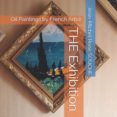 The Exhibition: Oil Paintings By French Artist