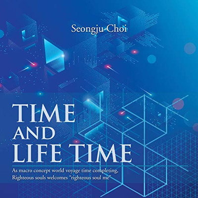Time And Life Time: As Macro Concept World Voyage Time Completing, Righteous Souls Welcomes "Righteous Soul Me"