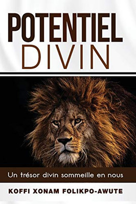 Potentiel Divin: Un Trésor Divin Sommeille En Nous (French Edition)