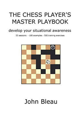 The Chess Player'S Master Playbook: Develop Your Situational Awareness
