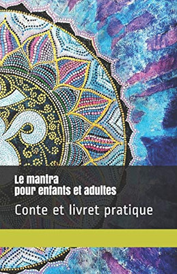 Le Mantra: Conte Et Mise En Pratique (French Edition)