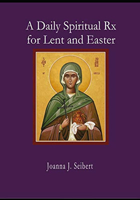A Daily Spiritual Rx For Lent And Easter