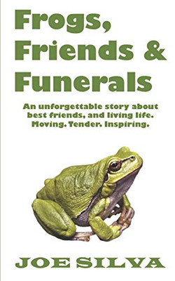 Frogs, Friends & Funerals