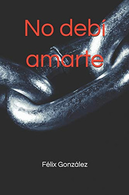 No Debí Amarte (Spanish Edition)