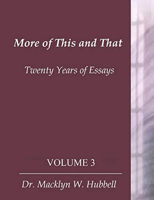 More Of This & That: Twenty Years Of Essays (Volume 3)