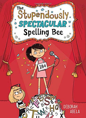 The Stupendously Spectacular Spelling Bee (The Spectacular Spelling Bee, 1)
