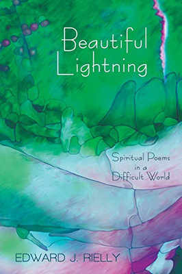 Beautiful Lightning: Spiritual Poems In A Difficult World