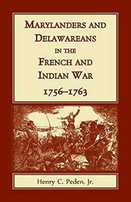 Marylanders And Delawareans In The French And Indian War, 1756-1763