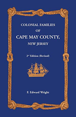 Colonial Families Of Cape May County, New Jersey 2Nd Edition (Revised)