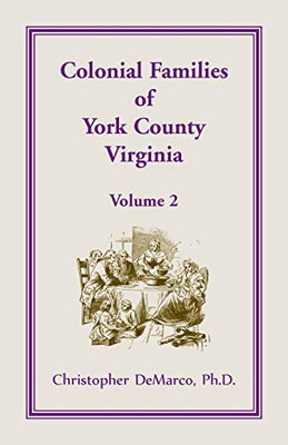 Colonial Families Of York County, Virginia, Volume 2