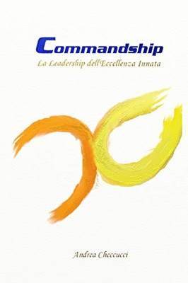 Commandship: La Leadership Dell'Eccellenza Innata (Italian Edition)