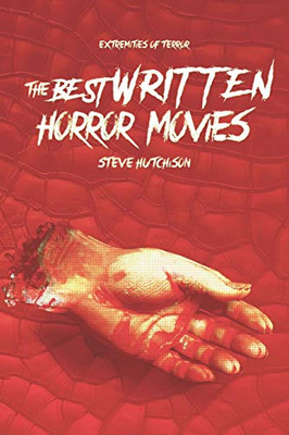 The Best Written Horror Movies (Extremities Of Terror 2019)