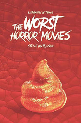 The Worst Horror Movies (Extremities Of Terror 2019)