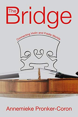 The Bridge: Connecting Violin And Fiddle Worlds