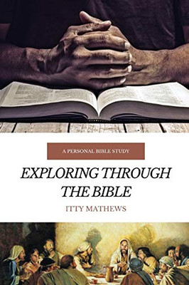 Exploring Through The Bible: A Personal Bible Study
