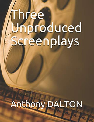 Three Unproduced Screenplays: Whiplash Albert Ross Is Lonely Infinity Is Forever