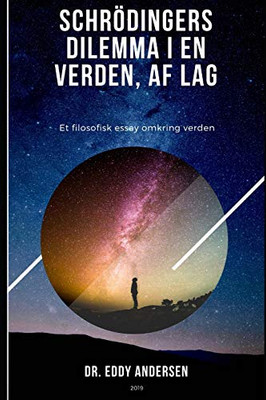 Schrödingers Dilemma I En Verden, Af Lag: Et Filosofisk Essay Omkring Verden (Danish Edition)