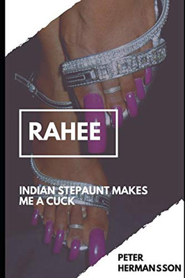 Rahee: Indian Stepaunty Made Me Her Cuck