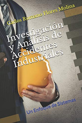 Investigación Y Análisis De Accidentes Industriales: Un Enfoque De Sistemas (Spanish Edition)