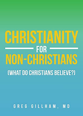 Christianity For Non-Christians (What Do Christians Believe?)